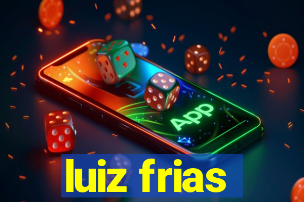 luiz frias